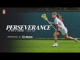 Stanford Women’s Lacrosse: Perseverance | My Path at Stanford, Jordyn Case