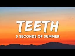 5 Seconds of Summer - Teeth (Lyrics)