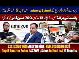 $750M/Year on Amazon | Jabran Niaz CEO Utopia Deals Success Story with Hafiz Ahmed