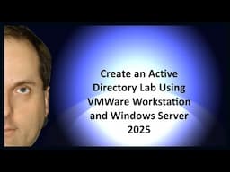 Create an Active Directory Lab Using VMWare Workstation and Windows Server 2025
