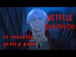 I actually like Netflix Devil May Cry