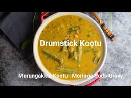 Murungakkai Kootu | Moringa Pods & Lentil Stew | Drumstick Kootu