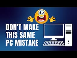 Don't Make This Same PC Mistake