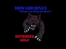 Howard Jones - Things can only get better - 1985 - Extended Wolf