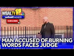 Man accused of burning words on street faces judge