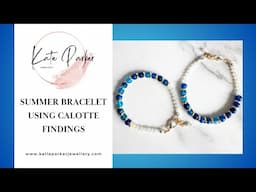 Summer Bracelet - Made using Calotte Findings - Make a simple Bracelet - Jewellery Making Tutorial