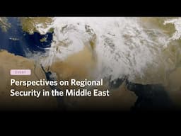 Perspectives on Regional Security in the Middle East