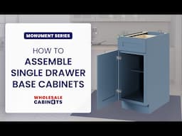 Monument Series - How to Assemble Single Drawer Single Door Base Cabinets