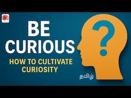 Be Curious - The First Step to Becoming Smarter | Self-Improvement in Tamil | Sharpener