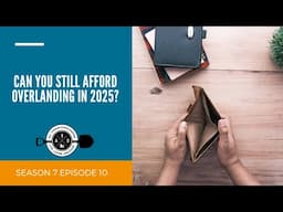 Can You Still Afford Overlanding in 2025?