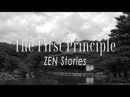 The First Principle: ZEN Stories