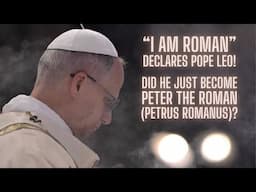 Pope Leo XIV Just Declared Himself a Roman! | Prophecy of the Popes Update
