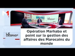 #LeDébrief .. Opération Marhaba et point sur la gestion des affaires des Marocains du monde