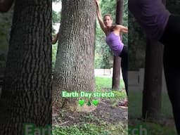 Earth Day Stretch. Get outside. Plant a tree. Garden. Collect garbage. Take a run, walk or hike.