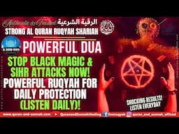 Powerful Ruqyah for Daily Protection (Listen Daily)! STOP Black Magic & Sihr Attacks NOW!