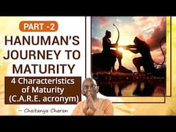 Hanuman's Journey to Maturity, Part 2 - 4 Characteristics of Maturity - HG Chaitanya Charan Das