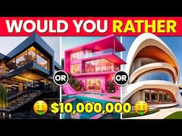 Would You Rather...? Build Your LUXURY $10,000,000 LIFE 🤑💎❤️‍ Hardest Choices Ever!