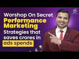 Workshop on Secret Performance Marketing Strategies that Saves Crores in Ads Spends