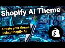 How To Create Shopify AI Themes Automatically
