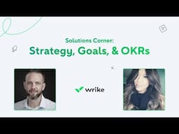 Wrike Solutions Corner Web Series! Strategy, Goals, and OKRs