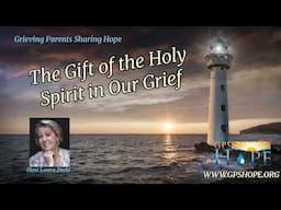 The Gift of the Holy Spirit in Our Grief