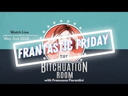 **FRANTASTIC FRIDAYS** with Francesca Fiorentini May 2nd 2025