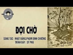 ĐỢI CHỜ | Nhật Bằng,Phạm Đình Chương | Sỹ Phú