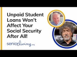 NEWS: Unpaid Student Loans Won’t Affect Your Social Security After All!