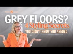 Looking at Grey Floors? 4 Styling Hacks to Make Them Work | Episode 70