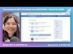 The Hottest in SEO This Week from #SEOFOMO - March 24, 2025