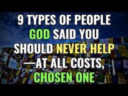 9 Types of People God Said You Should Never Help—At All Costs, Chosen One | Awakening | Spirituality