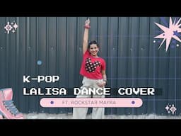 Lalisa KPOP | Black Pink | Dance Cover | Rockstar Mayra | Sameer Rsa