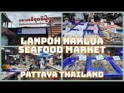 Lan Pho Na Kluea Market - Great Local Seafood Market - Pattaya Thailand 2025