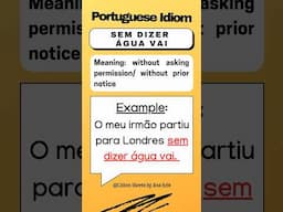 Portuguese Idiomatic Expression: sem dizer água vai #learnportuguese #portugueseidioms #shorts