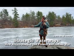 Strategic Waterways: How Rivers Shaped the French and Indian War | 1700s America & Canada
