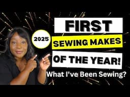What I've Been Sewing | First Sewing Makes of 2025
