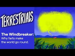 The Windbreaker: Why Farts Make the World Go Round | Terrestrials Podcast