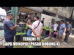 TERKINI !!! SIAPA MONOPOLI PASAR BORONG KUALA LUMPUR | PASAR BORONG SELAYANG | PASAR BORONG CHOW KIT