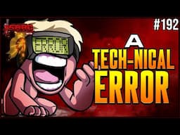 A TECH-NICAL ERROR -  The Binding Of Isaac Repentance+ 192