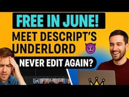 Underlord by Descript Is Editing Videos FOR YOU – And It's FREE This June