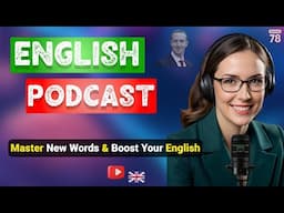 Master New Words & Boost Your English | Podcast For Learning English | Podcast For Improving English
