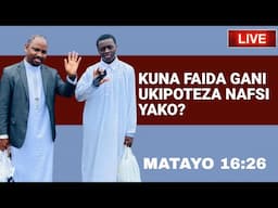 IBADA LA JUMAMOSI/ SOMO: KUNA FAIDA GANI UKIPOTEZA NAFSI YAKO