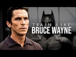 How to Train to Become Bruce Wayne