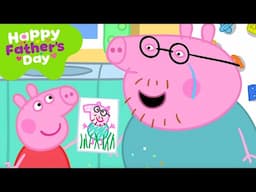 Daddy Pig’s Special Father’s Day 🐷💌 Peppa Pig Full Episodes | 2 Hours of Kids Cartoons