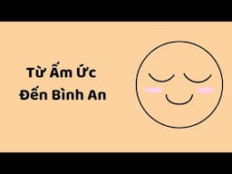 Từ Ấm Ức Đến Bình An