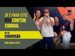 Se é para isto não contem comigo EP 25 - Eurovisão