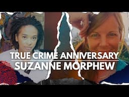 True Crime Anniversary | Suzanne Morphew