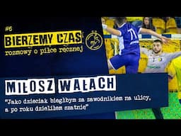 #BIERZEMY CZAS - Wałach: Jako dzieciak biegłbym za zawodnikiem na ulicy, a po roku dzieliłem szatnię