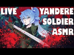 Shall We Take A Moment To Rest Before I Slaughter Your Enemies?  [Live Yandere Soldier ASMR]