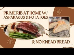 Prime Rib, No Knead Bread, Asparagus and Horseradish Potatoes (#1307)
